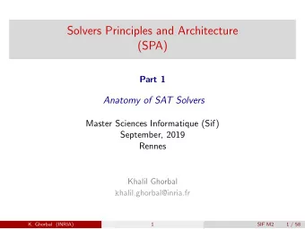 Solvers Principles and Architecture  (SPA)  Part 1  Anatomy of SAT Solvers  Master Sciences