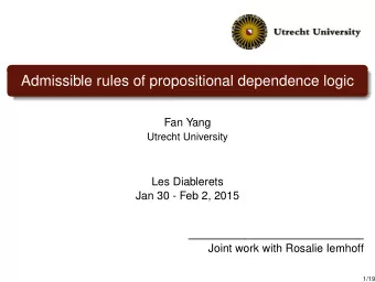 Admissible rules of propositional dependence logic  Fan Yang  Utrecht University  Les Diablerets