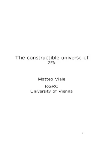 The constructible universe of  ZFA  Matteo Viale  KGRC  University of Vienna  1  WHY THE FOUNDATION