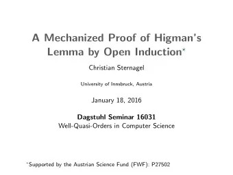 A Mechanized Proof of Higmans Lemma by Open Induction   Christian Sternagel  University of