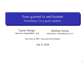 From guarded to well-founded Formalizing Coq s guard condition  Cyprien Mangin  Matthieu Sozeau
