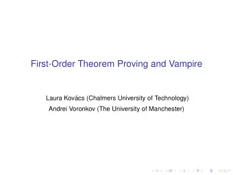 First-Order Theorem Proving and Vampire  Laura Kov  acs (Chalmers University of Technology)