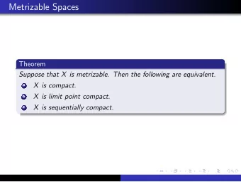 Metrizable Spaces  Theorem  Suppose that X is metrizable. Then the following are equivalent.  X is