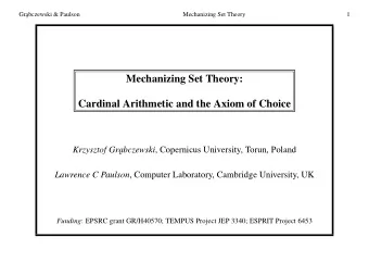 Mechanizing Set Theory:  Cardinal Arithmetic and the Axiom of Choice  Krzysztof Gra bczewski ,