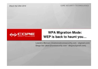 WPA Migration Mode:  WEP is back to haunt you  Leandro Meiners (lmeiners@coresecurity.com /