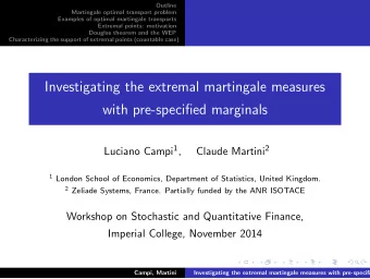 Investigating the extremal martingale measures  with pre-specified marginals Luciano Campi 1 ,