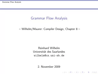 Grammar Flow Analysis   Wilhelm/Maurer: Compiler Design, Chapter 8   Reinhard Wilhelm