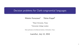 Decision problems for Clark-congruential languages Makoto Kanazawa 1 e 2  Tobias Kapp 1 Hosei