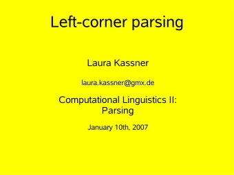 Left-corner parsing  Laura Kassner  laura.kassner@gmx.de  Computational Linguistics II:  Parsing