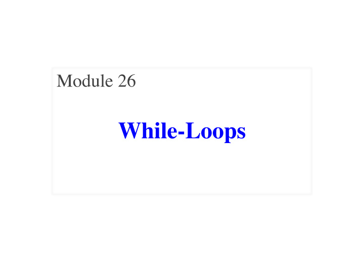 while loops a motivating example