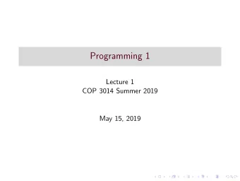 Programming 1  Lecture 1  COP 3014 Summer 2019  May 15, 2019  Programming I - Course Information
