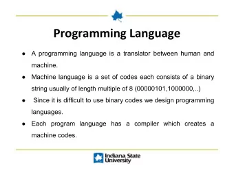Programming Language    A programming language is a translator between human and  machine.