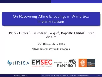 On Recovering Affine Encodings in White-Box  Implementations Patrick Derbez 1 , Pierre-Alain Fouque