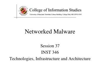 Networked Malware  Session 37  INST 346  Technologies, Infrastructure and Architecture  SQL