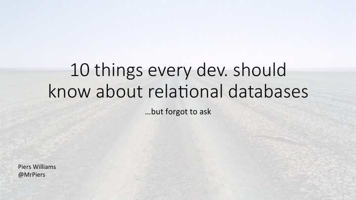 10 things every dev should know about rela7onal databases