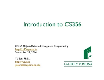 Introduction to CS356  CS356 Object-Oriented Design and Programming  http://cs356.yusun.io