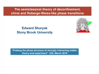 Edward Shuryak  Stony Brook University  Probing the phase structure of strongly interacting
