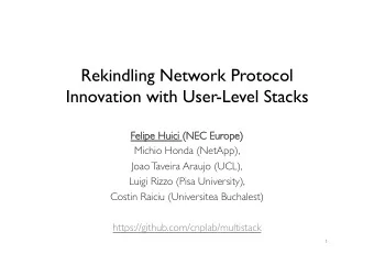 Rekindling Network Protocol Innovation with User-Level Stacks  Felip  Felipe  e Huici  ici (NE