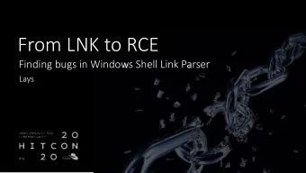 From LNK to RCE  Finding bugs in Windows Shell Link Parser  Lays  Who am I - Lays  Senior