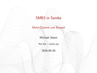 SMB3 in Samba  Multi-Channel and Beyond  Michael Adam  Red Hat / samba.org  2016-04-20  agenda
