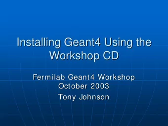 Installing Geant4 Using the  Installing Geant4 Using the  Workshop CD  Workshop CD  Fermilab Geant4