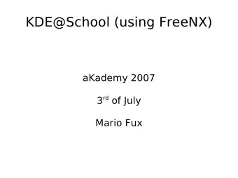 KDE@School (using FreeNX)  aKademy 2007 3 rd of July  Mario Fux  The Overview  The  Demo  The Me
