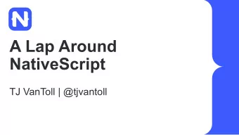 A Lap Around  NativeScript  TJ VanToll | @tjvantoll  What is NativeScript?  A runtime for