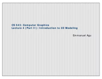 CS 5 4 3 : Com puter Graphics  Lecture 4  ( Part I I ) : I ntroduction to 3 D Modeling  Emmanuel