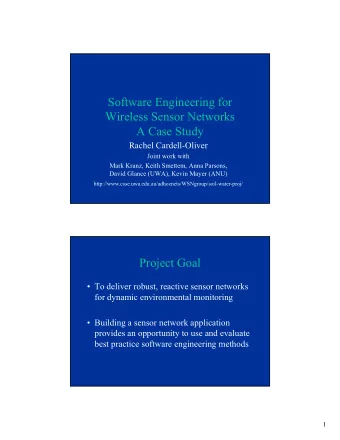 Software Engineering for  Wireless Sensor Networks  A Case Study  Rachel Cardell-Oliver  Joint work