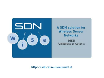 A SDN solution for  Wireless Sensor  Networks  DIEEI  University of Catania
