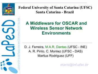 A Middleware for OSCAR and  Wireless Sensor Network  Environments  D. J. Ferreira, M.A.R. Dantas