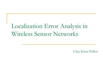 Localization Error Analysis in  Wireless Sensor Networks  Uday Kiran Pulleti  What is a Wireless