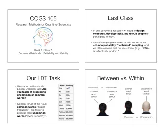 Last Class  COGS 105  Research Methods for Cognitive Scientists  In any behavioral research we