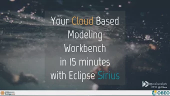Your Cloud Based  Modeling  Workbench  in 15 minutes  with Eclipse Sirius  @melaniebats  CTO @Obeo