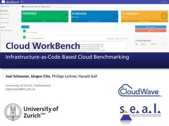Cloud WorkBench  Infrastructure-as-Code Based Cloud Benchmarking Joel Scheuner, Jrgen Cito ,