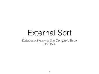 External Sort Database Systems: The Complete Book  Ch. 15.4  1  Operator  Memory Needed  Project