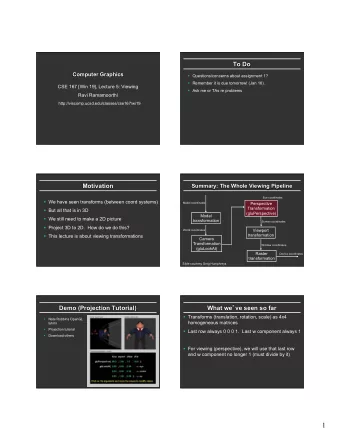 1  Outline  Projections  To lower dimensional space (here 3D -&gt; 2D)  Orthographic projection