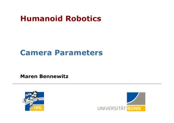 Humanoid Robotics  Camera Parameters  Maren Bennewitz  What is Camera Calibration?  A camera