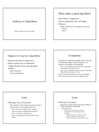 What makes a good algorithm?   Does what its supposed to  Analysis of Algorithms   Easy to
