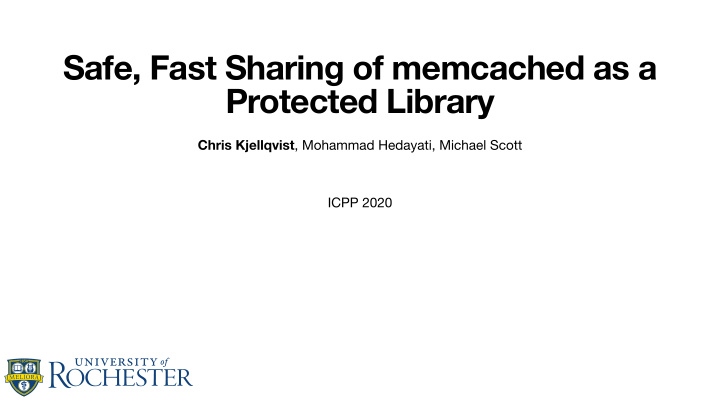 safe fast sharing of memcached as a protected library