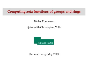 Computing zeta functions of groups and rings  Tobias Rossmann  (joint with Christopher Voll)