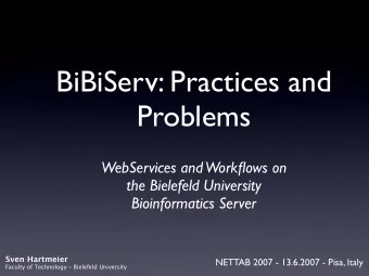 BiBiServ: Practices and  Problems  WebServices and Workflows on  the Bielefeld University