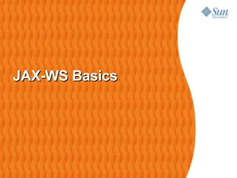 JAX-WS Basics  JAX-WS Basics  Agenda  Quick overview of JAX-WS &gt; Differences from JAX-RPC