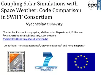 Coupling Solar Simulations with  Space Weather: Code Comparison  in SWIFF Consortium Vyacheslav