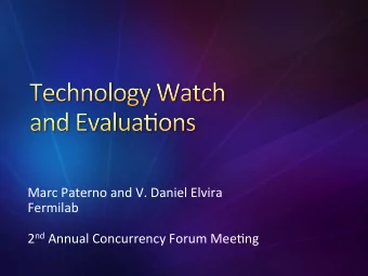 Marc  Paterno  and  V.  Daniel  Elvira    Fermilab     2 nd Annual