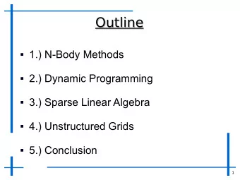 Outline  Outline  1.) N-Body Methods  2.) Dynamic Programming  3.) Sparse Linear Algebra