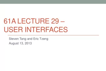 USER INTERFACES  Steven Tang and Eric Tzeng  August 13, 2013  Announcements  Tons of office