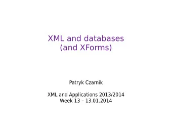 XML and databases  (and XForms)  Patryk Czarnik  XML and Applications 2013/2014  Week 13