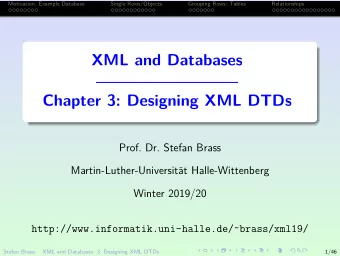 XML and Databases  Chapter 3: Designing XML DTDs  Prof. Dr. Stefan Brass  Martin-Luther-Universit