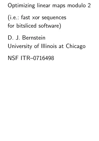 Optimizing linear maps modulo 2  (i.e.: fast xor sequences  for bitsliced software)  D. J.